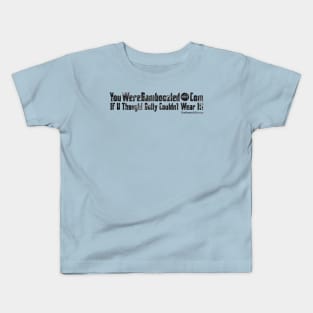 YouWereBamboozled dot Com Kids T-Shirt